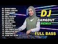 DJ REMIX DANGDUT LAWAS FULL BASS DJ DARAH MUDA DJ DAWAI ASMARA