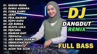 Download lagu DJ REMIX DANGDUT LAWAS FULL BASS || DJ DARAH MUDA | DJ DAWAI ASMARA mp3