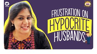 Frustration on Hypocrite Husbands | Frustrated Woman