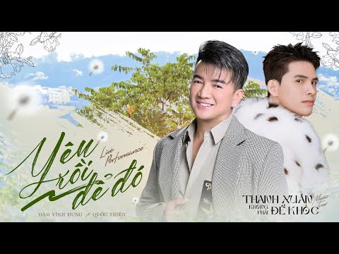 YÊU RỒI ĐỂ ĐÓ - ĐÀM VĨNH HƯNG x QUỐC THIÊN | Live Performance