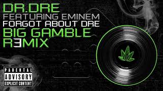 Dr Dre feat. Eminem - Forgot About Dre (Big Gamble Remix)