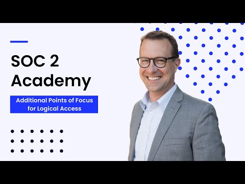 SOC 2 Academy: Additional Points of Focus for Logical Access