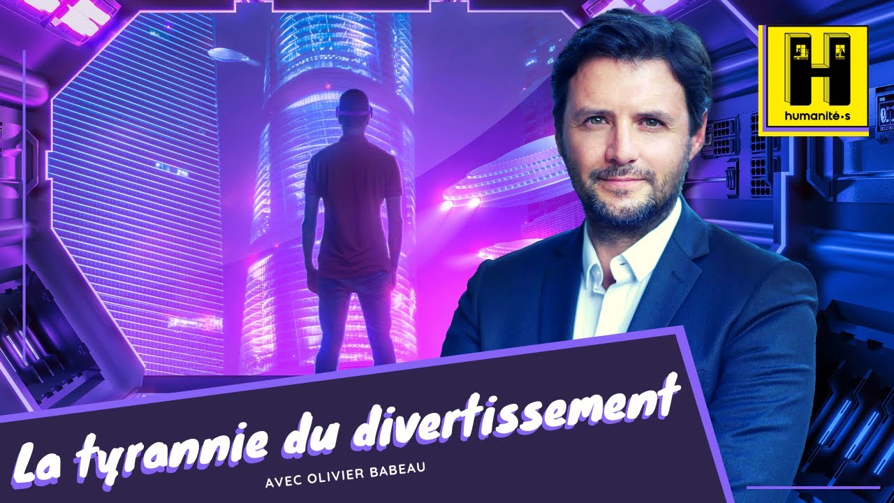 La Tyrannie du divertissement avec Olivier Babeau // Humanités