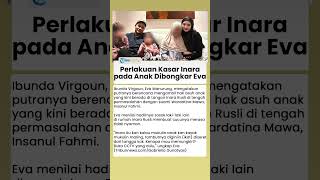 Perlakuan Kasar Inara Rusli pada Anak Virgoun Dibongkar Eva Manurung: Buka CCTV