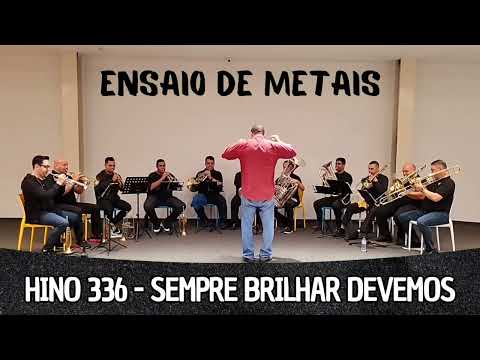 Hino 336 CCB - Sempre Brilhar devemos | Ensaio de Metais