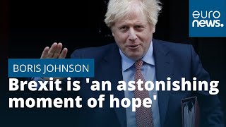 Boris Johnson calls Brexit &#39;an astonishing moment of hope&#39;