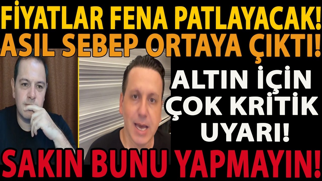 FİYATLAR FENA PATLAYACAK! ALTIN İÇİN ÇOK KRİTİK UYARI! ASIL SEBEP ORTAYA ÇIKTI! SAKIN BUNU YAPMAYIN