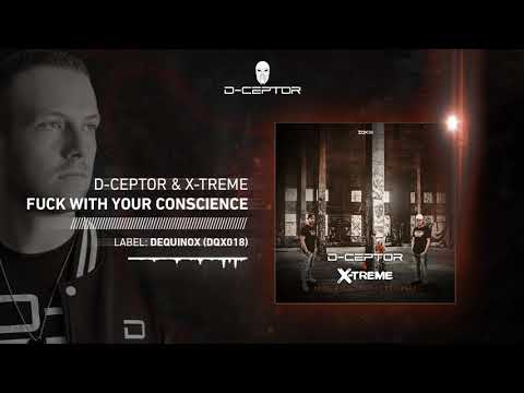 D-Ceptor & X-Treme - Fuck With Your Conscience