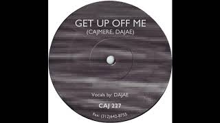 Cajmere, Dajaé ‎– Get Up Off Me (Gemini Remix)