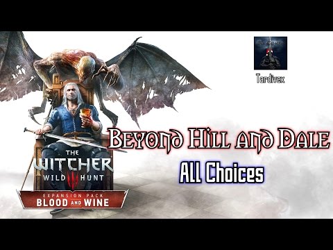 [The Witcher 3: Blood and Wine] Beyond Hill and Dale - All Choices