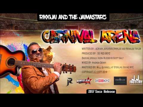 Carnival Arena - Rikki Jai & The Jaimastarz (Soca 2017)