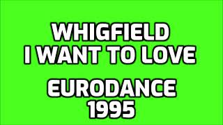 Whigfield - I Want To Love [EURODANCE]