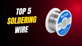 Best Soldering Wires of 2026 – Top Picks for Precision & Reliability