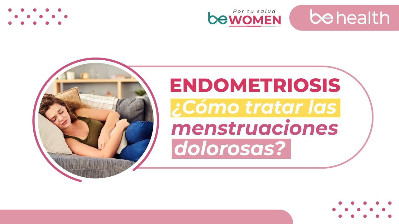 VIVIR CON ENDOMETRIOSIS: consejos para enfrentar los períodos dolorosos