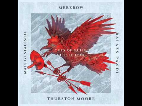 Merzbow, Thurston Moore, Gustafsson, Pándi / Cuts Of Guilt, Cuts Deeper (2015) [FULL ALBUM]