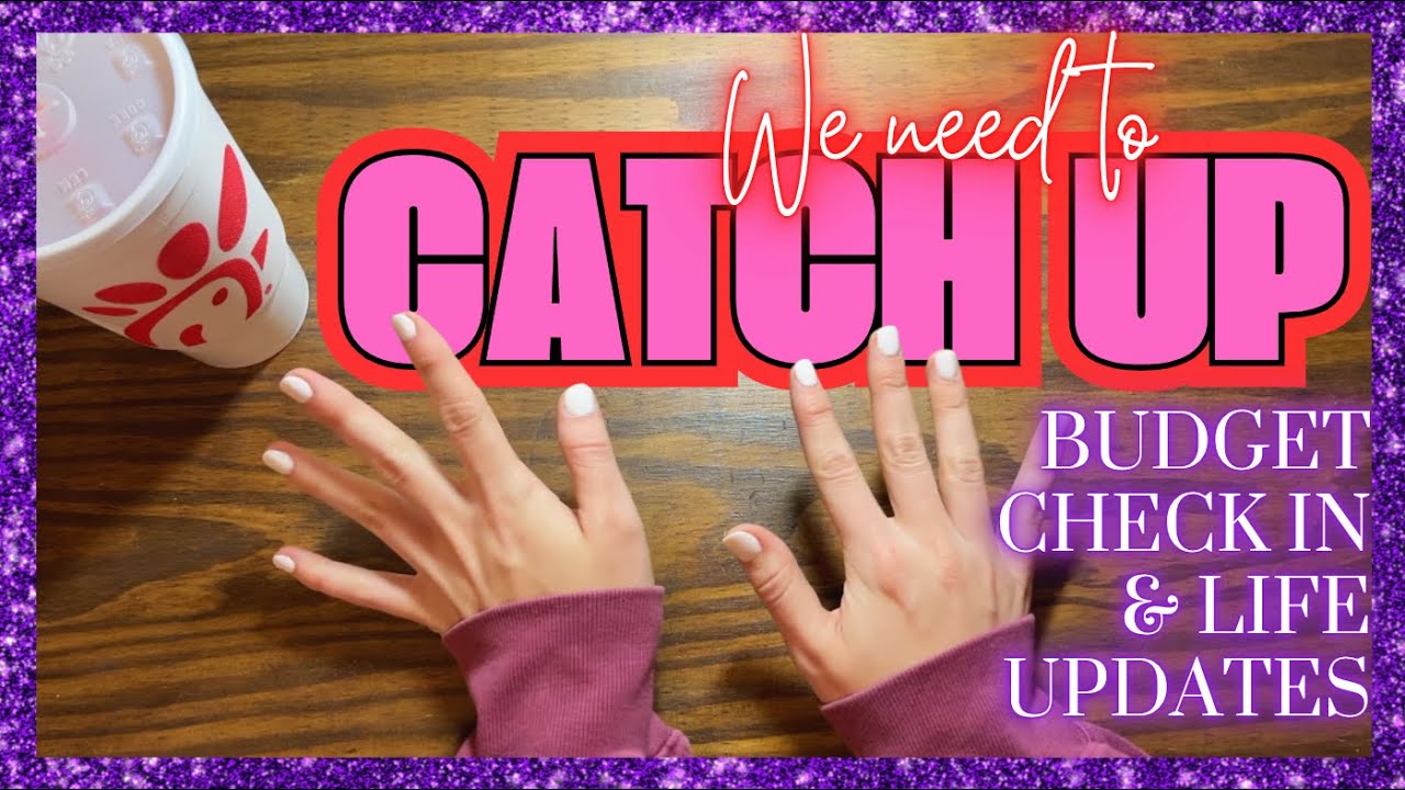 Budget Check In & Life Updates *WE NEED TO CATCH UP*