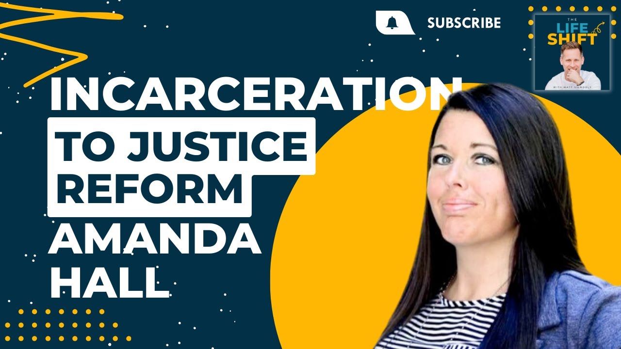 Amanda Hall: Overcoming Addiction & Fighting for Justice | The Life Shift