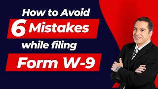 Filling form W-9 Avoid these 6 Mistakes