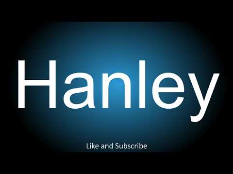 How to correctly pronounce - Hanley.