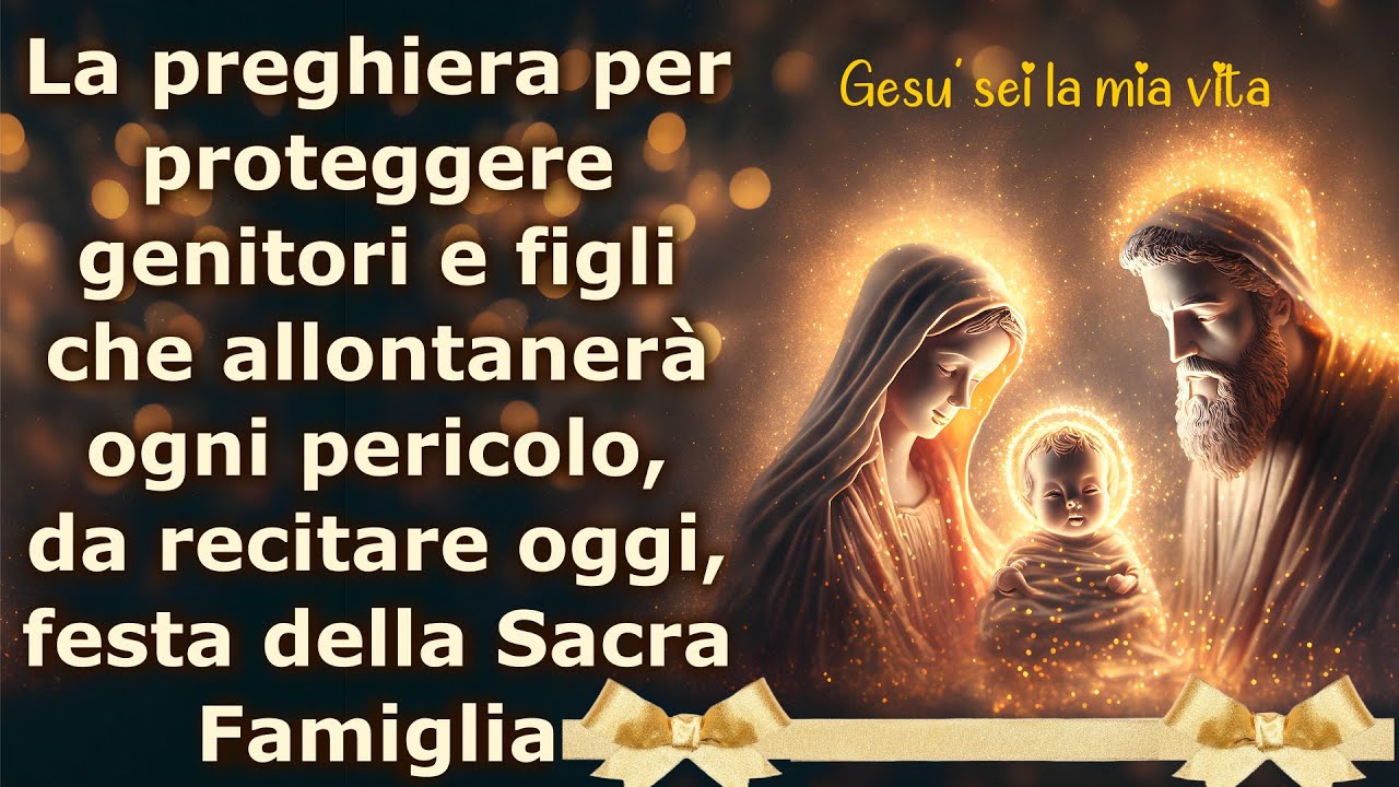 Festa della Sacra Famiglia: preghiera per proteggere genitori e figli che allontanerà ogni pericolo