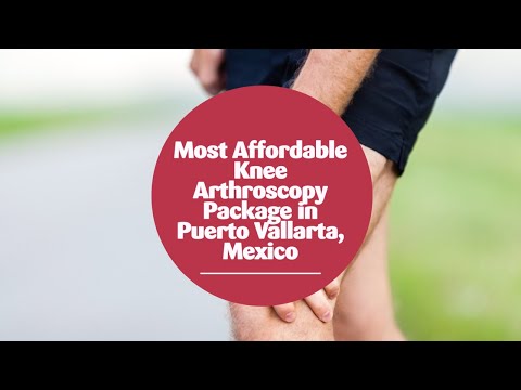 Most Affordable Knee Arthroscopy Package in Puerto Vallarta, Mexico