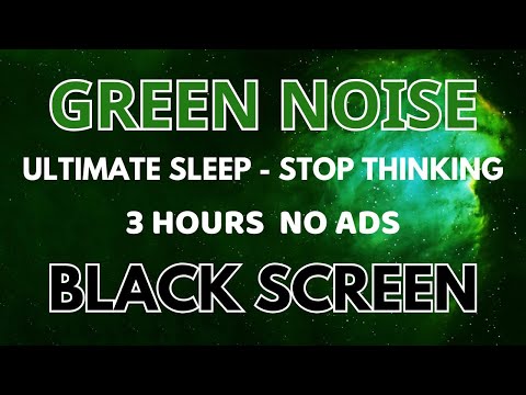 Green Noise Sound For Ultimate Sleep - Black Screen To Stop Thinking | Healing Sound In 3 Hours