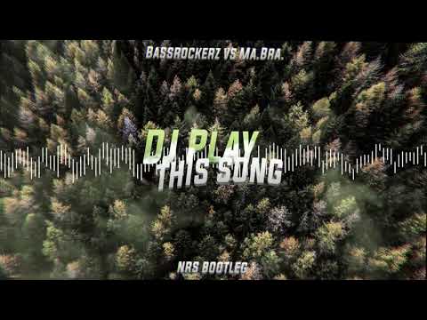 Bassrockerz vs Ma.Bra. - DJ Play This Song (NRS Bootleg)