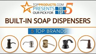 Best Built-In Soap Dispenser Reviews - How to Choose the Bes