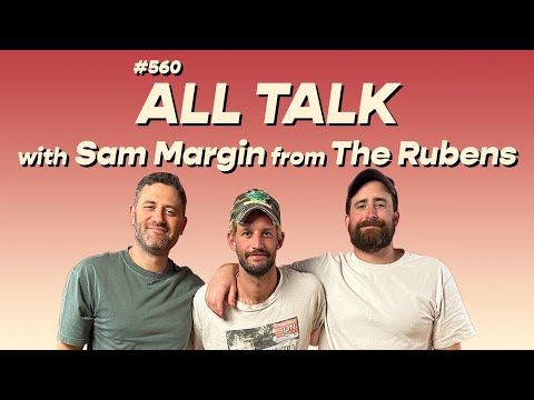 Thumbnail for #560 - All Talk with Sam Margin from The Rubens by The Rubens