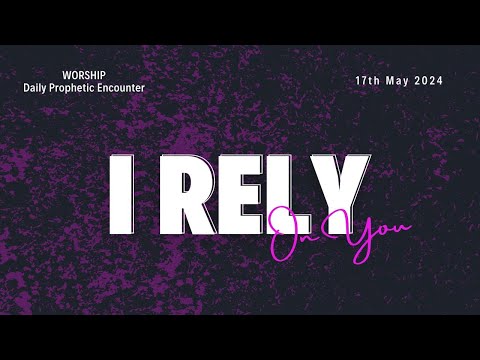 I Rely on You | Intimate Worship moments with COZA City Music | @#DPE 17-05-2024
