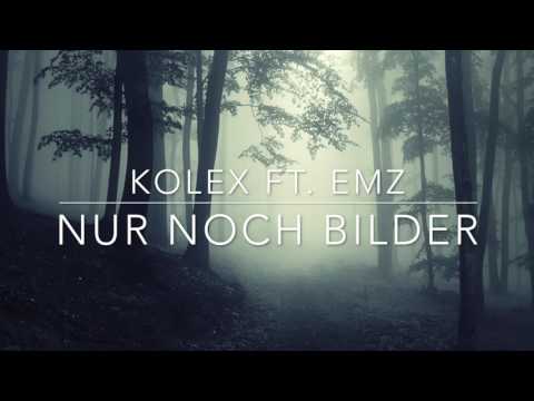 kolex ft. EMZ - NUR NOCH BILDER (prod. HHSolid)
