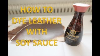 HOW TO DYE LEATHER WITH SOY SAUCE
