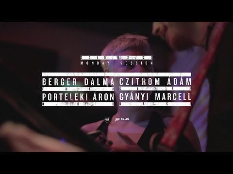 Berger Dalma, Porteleki Áron, Czitrom Ádám, Gyányi Marcell / Monday Session @ Toldi