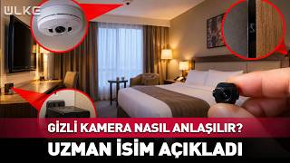 Otel Odalarındaki Gizli Kameralar Nasıl Anlaşılır? Uzman İsim Açıkladı