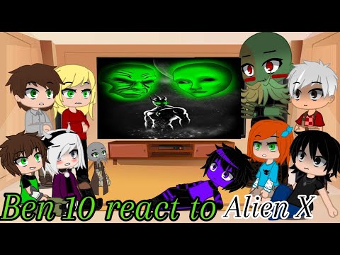 👽⌚🟢Ben 10 react to Alien X 🖤👽|My AU|