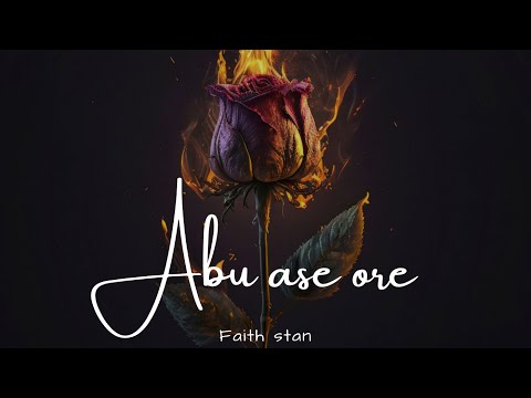 Abu ase ore - Faith Stan