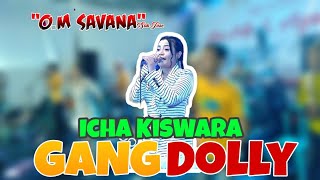 Download lagu ICHA KISWARA - Gang Dolly - O.M Savana Sakjoseee mp3 Download lagu ICHA KISWARA - Gang Dolly - O.M Savana Sakjoseee mp3