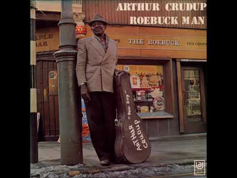 Arthur ' Big Boy ' Crudup 👉🏽 Roebuck Man ( 1970)