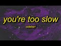 ODETARI - YOU'RE TOO SLOW (Lyrics)