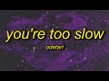 ODETARI YOU RE TOO SLOW Lyrics