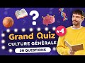 GRAND QUIZ de CULTURE GÉNÉRALE #4 : 50 Questions - 9 Thématiques