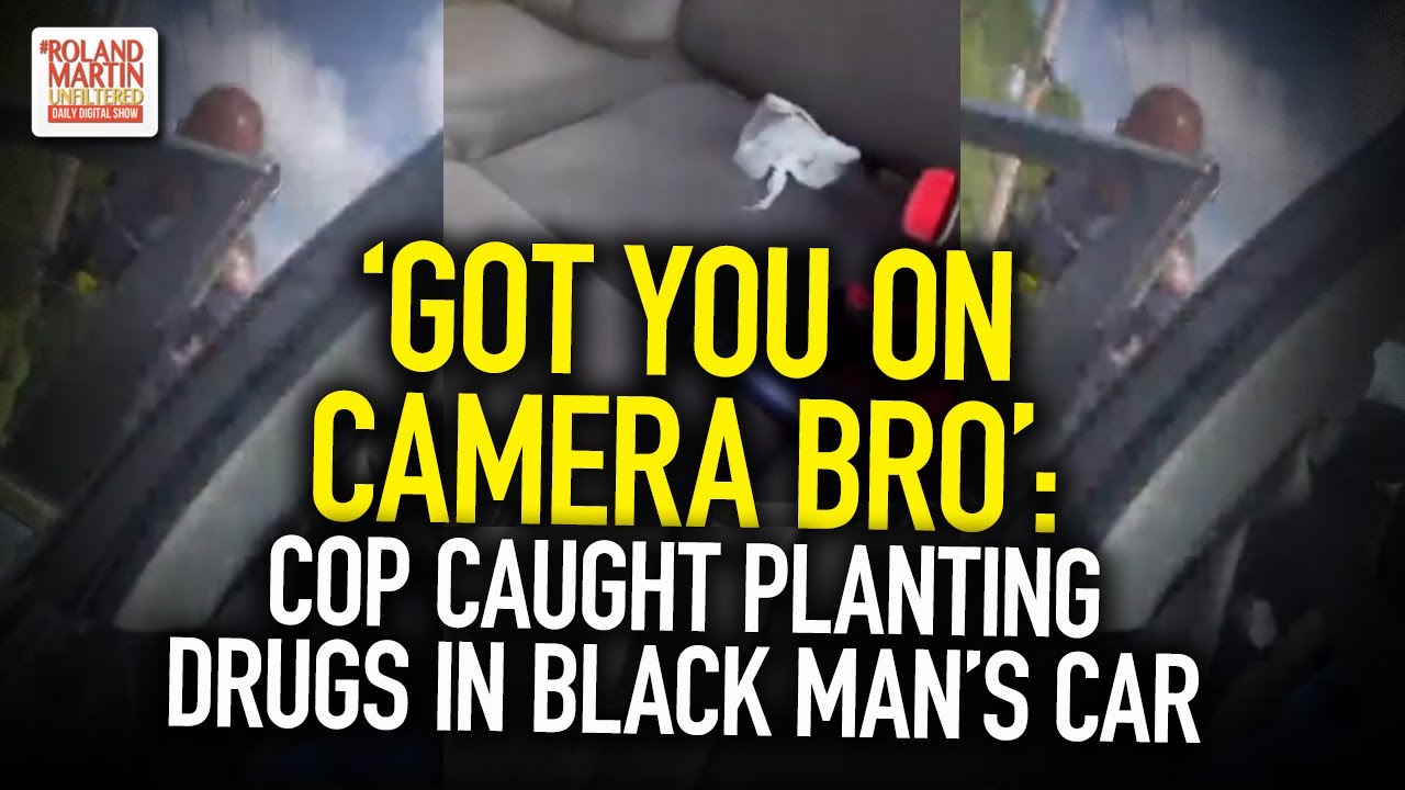 'Got You On Camera Bro': Cop Caught Planting Drugs In Black Man's Care During Traffic Stop