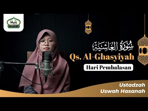 SURAH AL-GHASYIYAH | USTADZAH USWAH HASANAH, Lc. | Edisi Praktek 5L Metode Baligho