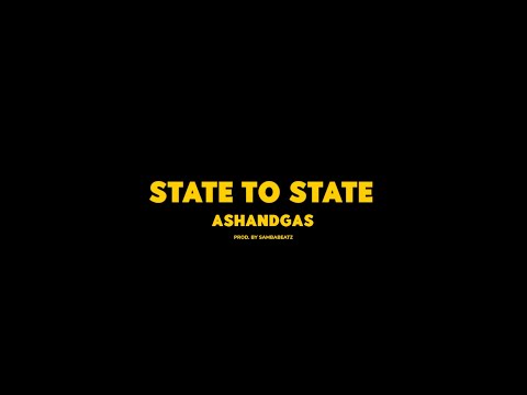ASHANDGAS - State To State [Official Video]