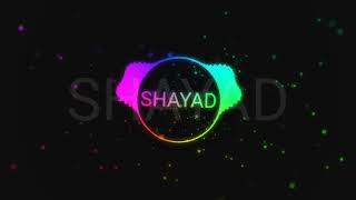 Shayad-Jo tum na ho (Remix)_Bass Boosted