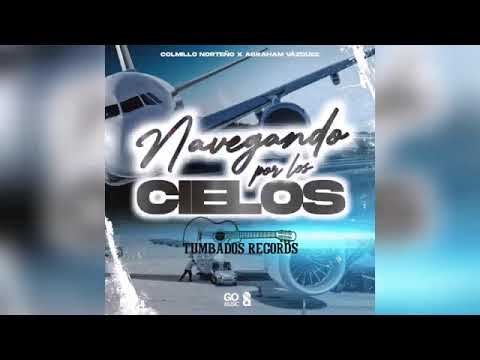 Navegando Por Los Cielos ❌ Abraham Vazquez Ft Colmillo Norteño (AUDIO OFICIAL)