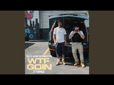 WTF Goin (Feat. 21 Savage)