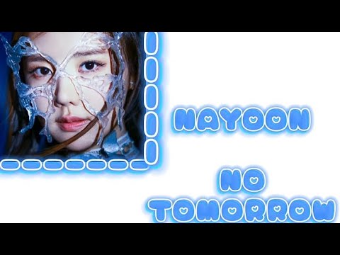 NAYOON-NO TOMORROW LYRICS (COLOR CODED LYRICS)