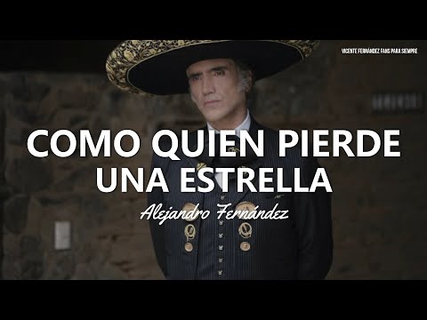 Alejandro Fernández - Como Quien Pierde Una Estrella (Letra/Lyrics)