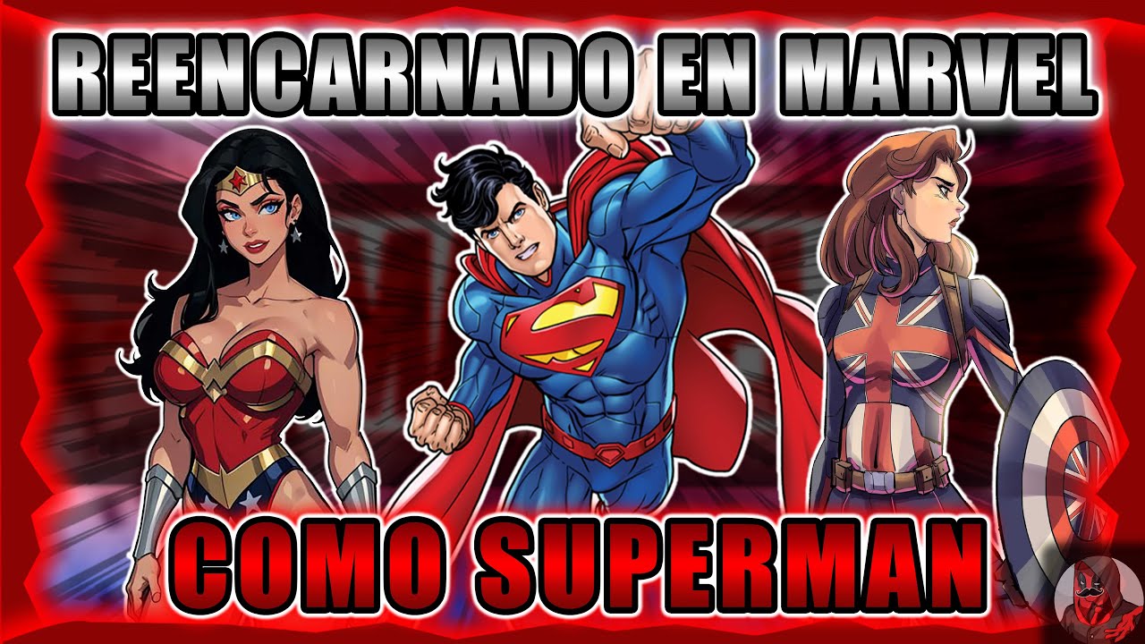 Reencarnado En Marvel Como Superman | Parte  2